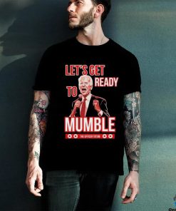 Design Let’s Get Ready To Mumble Shirt