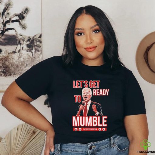 Design Let’s Get Ready To Mumble Shirt