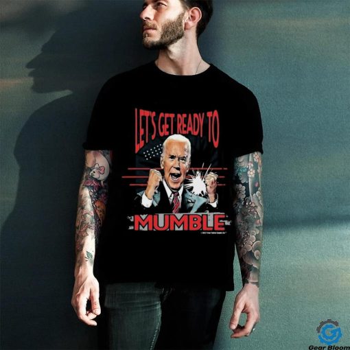 Design Let’s Get Ready to Mumble Anti Biden Funny FJB T Shirt