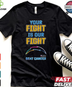 Design Los Angeles Chargers Your Fight Is Our Fight Beat Cancer Shirt