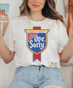 Design Midwest Apology Pure Genuine Ope Sorry Shirt