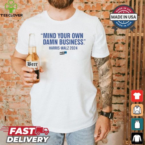 Design Mind Your Own Damn Business Shirt