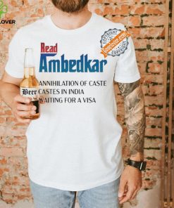 Design Prudy Ray Read Ambedkar Annihilation Of Caste Castes In India Waiting For A Visa Shirt