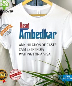 Design Prudy Ray Read Ambedkar Annihilation Of Caste Castes In India Waiting For A Visa Shirt