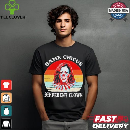 Design Same Circus Different Clown Kamala Harris Vintage Shirt