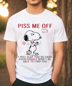 Design Snoopy and Woodstock piss me off I will slap you so hand evan google won’t be able to find you shirt