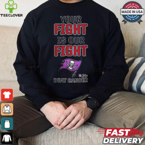 Design Tampa Bay Buccaneers Your Fight Is Our Fight Beat Cancer Shirt