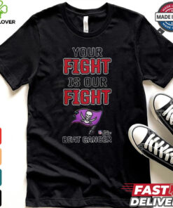 Design Tampa Bay Buccaneers Your Fight Is Our Fight Beat Cancer Shirt