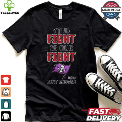 Design Tampa Bay Buccaneers Your Fight Is Our Fight Beat Cancer Shirt