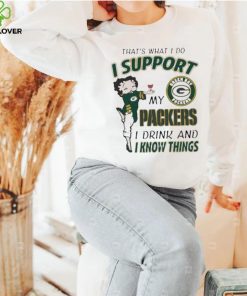 Design That’s What I Do I Support My Packers I Drink And I Know Things T Shirt