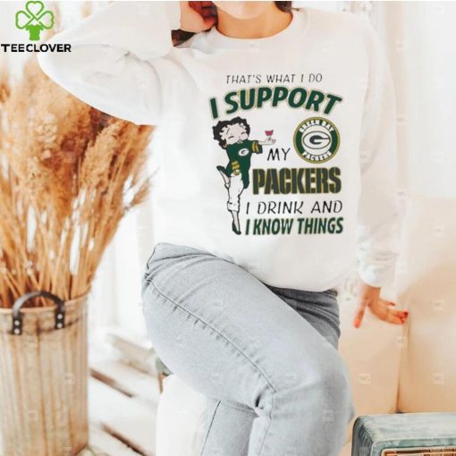 Design That’s What I Do I Support My Packers I Drink And I Know Things T Shirt