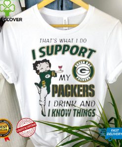 Design That’s What I Do I Support My Packers I Drink And I Know Things T Shirt