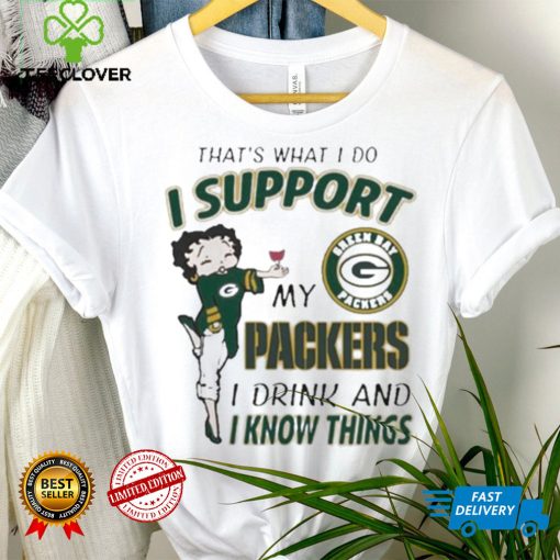 Design That’s What I Do I Support My Packers I Drink And I Know Things T Shirt