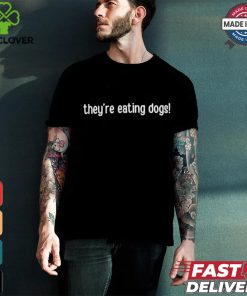 Design They’re Eating Dogs Shirt