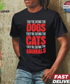 Design They’re Eating The Cats, They’re Eating The Dogs, Trump Is Cooked, I’m Talking Now, USA Election Shirt