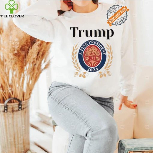 Design Trump A Fine President 2024 Reelection 2024 T Shirt