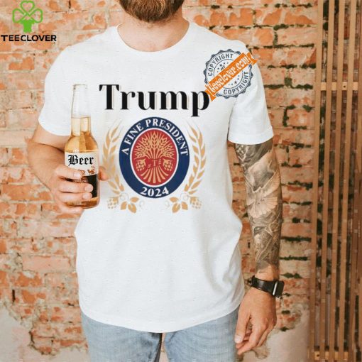 Design Trump A Fine President 2024 Reelection 2024 T Shirt