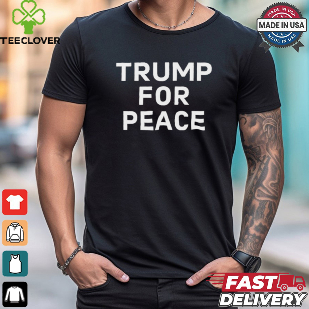 Design Trump For Peace Shirt Design Trump For Peace Shirt