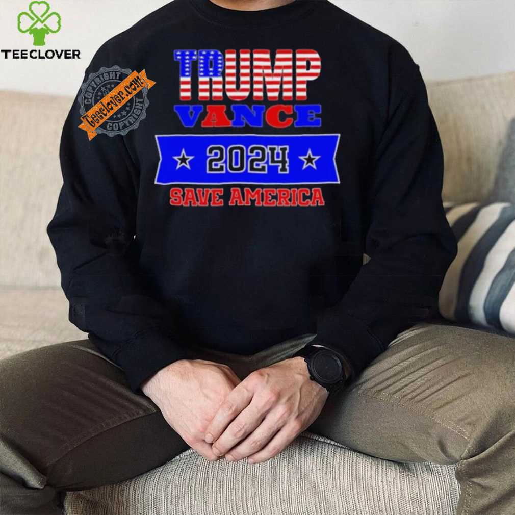 Design Trump Vance 2024 Save America T Shirt Design Trump Vance 2024 Save America T Shirt