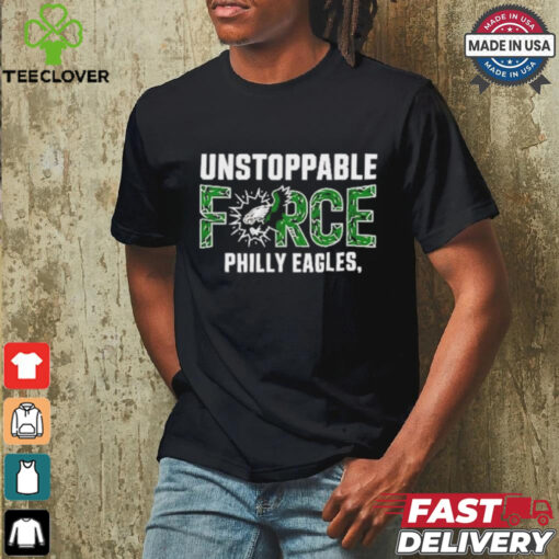 Design Unstoppable force Philly eagles T Shirt