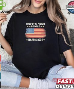 Design Vintage Fired By 81 Million People Kamala Harris 2024 Anti Trump T Shirt