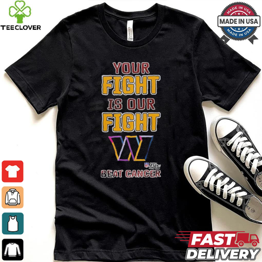 Design Washington Commanders Your Fight Is Our Fight Beat Cancer Shirt Design Washington Commanders Your Fight Is Our Fight Beat Cancer Shirt