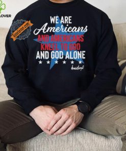 Design We Are Americans And Americans Kneel To God And God Alone Shirt 3 Design We Are Americans And Americans Kneel To God And God Alone Shirt