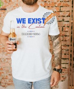 Design We Exist in the Context Softstyle Kamala Harris Shirt