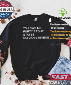 Design You Owe Me Forty Eight States Sufjan Stevens Shirt