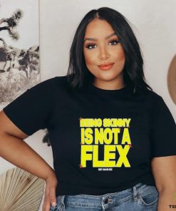 Design being Skinny Is Not A Flex Shirt