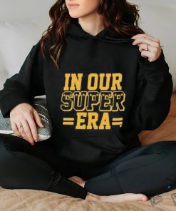 Design kansas City In Our Super Era hoodie, sweater, longsleeve, shirt v-neck, t-shirt