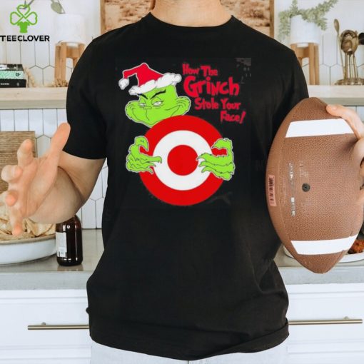 Design santa Grinch how the Grinch stole your face Target christmas shirt