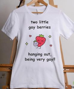Design two little gay berries hanging out being very gay shirt
