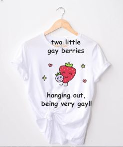 Design two little gay berries hanging out being very gay shirt