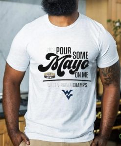 Design west Virginia Champions 2023 Pour Some Mayo On Me Shirt