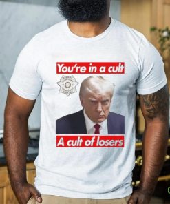 Design you’re In A Cult A Cult Of Losers Traitor Trump Mugshot T shirt