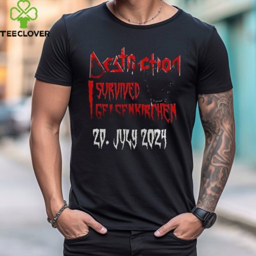 Destruction I Survived Gelsenkirchen July 29 2024 Event Shirt