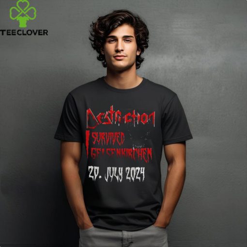 Destruction I Survived Gelsenkirchen July 29 2024 Event Shirt