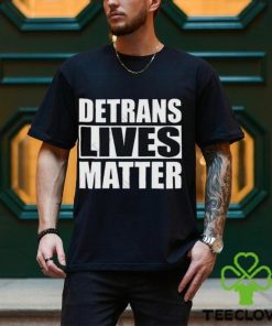 Detrans Lives Matter T hoodie, sweater, longsleeve, shirt v-neck, t-shirt