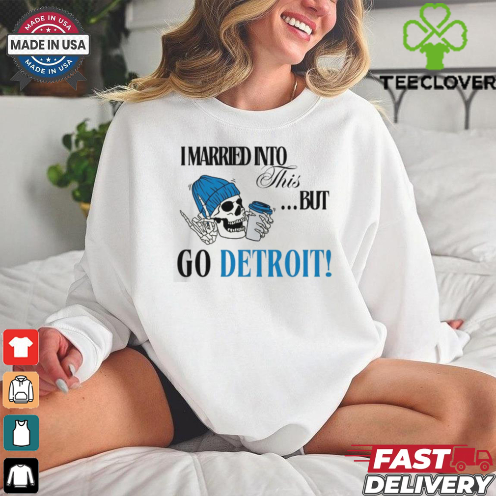 Detroit Football Sweatshirt, I married into this, Funny Detroit Football, Detroit Football Gift Shirt Detroit Football Sweatshirt, I married into this, Funny Detroit Football, Detroit Football Gift Shirt