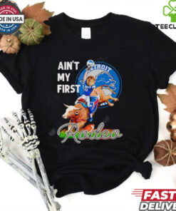 Detroit Lions Ain’t My First Rodea shirt