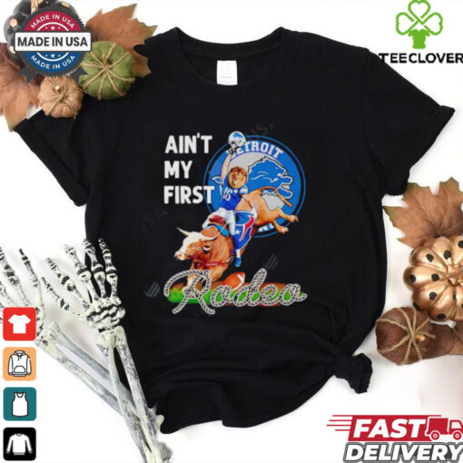 Detroit Lions Ain’t My First Rodea shirt
