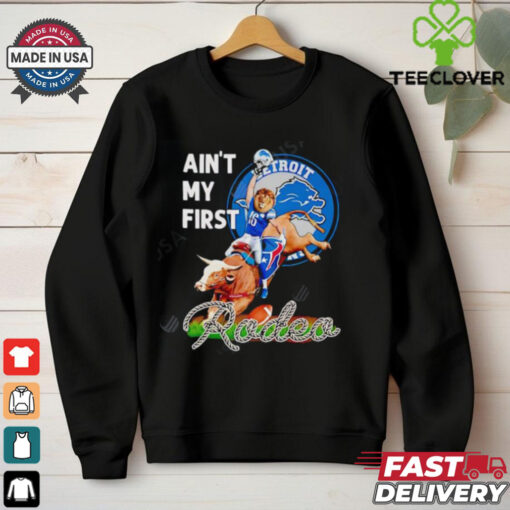 Detroit Lions Ain’t My First Rodea shirt