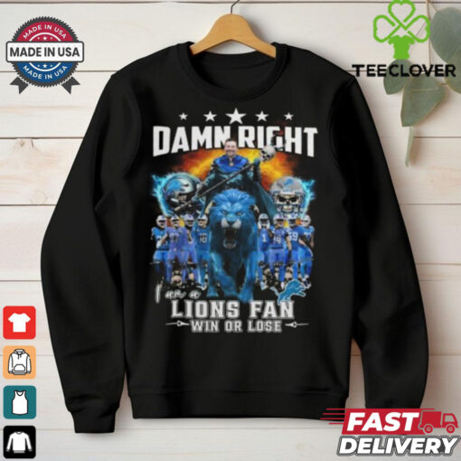 Detroit Lions Damn Right I Am A Lions Fan Win Or Lose Champions 2024 T Shirt