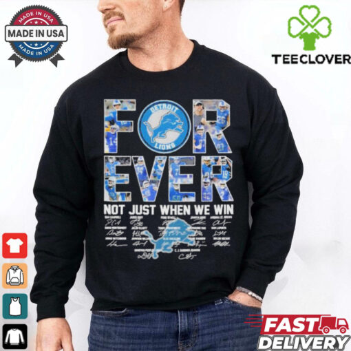 Detroit Lions Forever Not Just When We Win Players Signatures 2024 Shirt