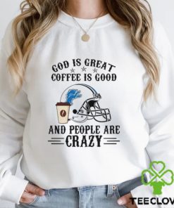 Detroit Lions God is Great Coffee is Good And People Are Crazy Football NFL Shirt