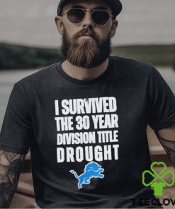 Detroit Lions I Survived The 30 Year Division Title Drought Shirt