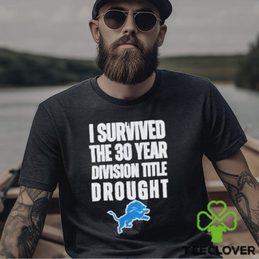 Detroit Lions I Survived The 30 Year Division Title Drought Shirt