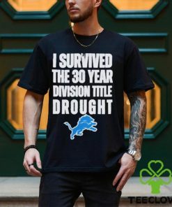 Detroit Lions I Survived The 30 Year Division Title Drought Shirt