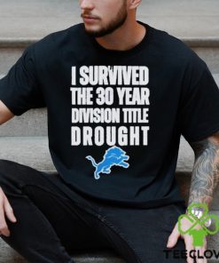 Detroit Lions I Survived The 30 Year Division Title Drought Shirt